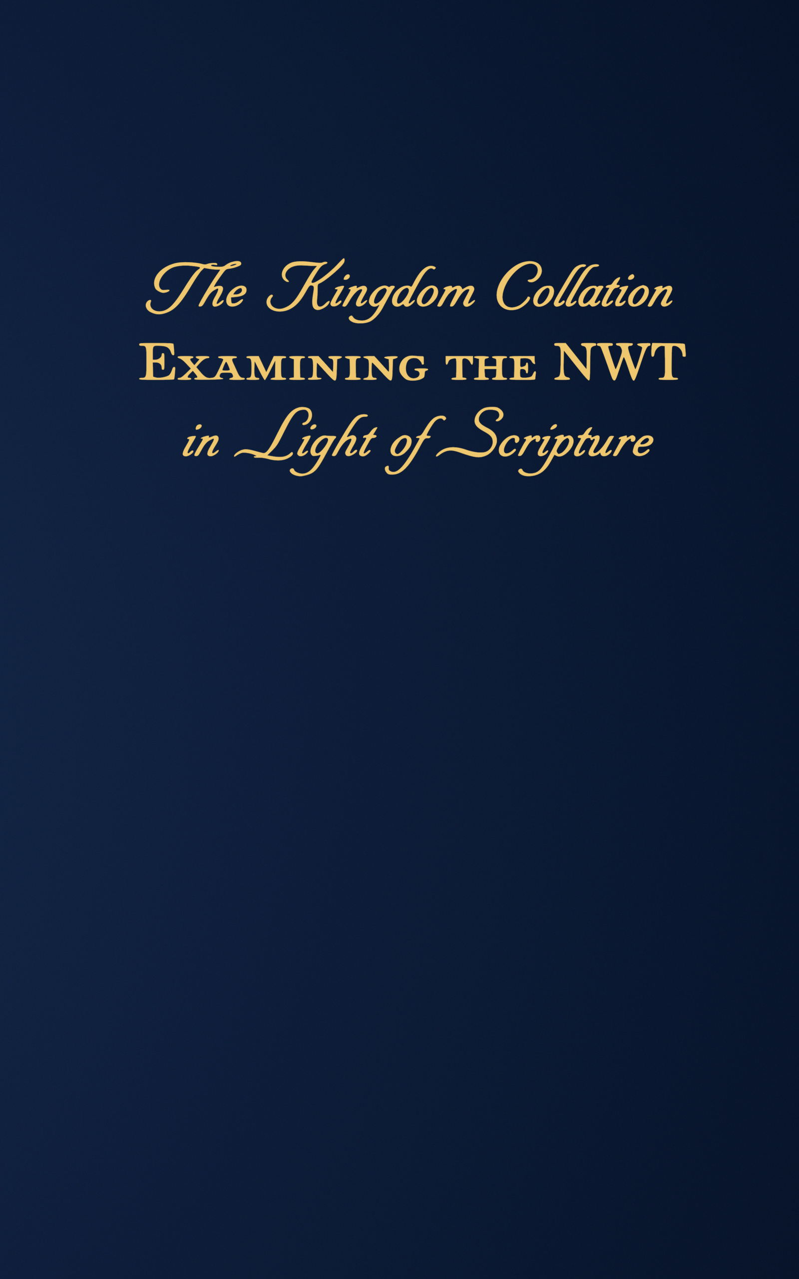 The Kingdom Collation: Examining the NWT in Light of Scripture